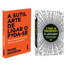 A Sutil Arte De Ligar O F*Da-Se: - Mark Manson + O poder do subconsciente - Joseph Murphy - Livro