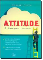 A. T. T. I. T. U. D. E. A Chave Para o Sucesso