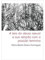 A teia do abuso sexual e sua relação com a posição feminina
