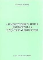 A Tempestividade da Tutela Jurisdicional e a Função Social do Processo A Tempestividade da Tutela Jurisdicional e a Função Social do Processo