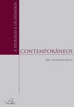 A Teologia E Os Desafios Contemporâneos - Editora Reflexão