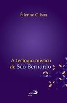 A teologia mística de São Bernardo - Paulus Editora