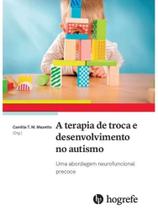 A terapia de troca e desenvolvimento no autismo - vol. 1 A terapia de troca e desenvolvimento no autismo - vol. 1