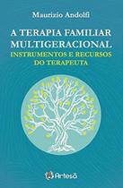 A Terapia Familiar Multigeracional: Instrumentos E Recursos Do Terapeuta