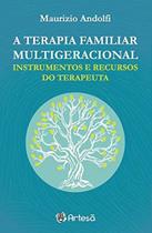 A Terapia Familiar Multigeracional: Instrumentos E Recursos Do Terapeuta