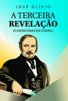 A Terceira Revelação O Espiritismo em Cordel - Scortecci Editora A Terceira Revelação O Espiritismo em Cordel - Scortecci Editora