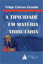 A tipicidade em matéria tributária - LIVRARIA DO ADVOGADO