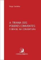A tirania dos poderes coniventes: o Brasil na conjuntura - CONTRACORRENTE