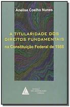 A titularidade dos direitos fundamentais: Na Constituição Federal de 1988 - LIVRARIA DO ADVOGADO