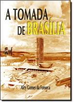 A tomada de brasília A tomada de brasília