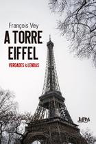 A Torre Eiffel - Verdades e Lendas