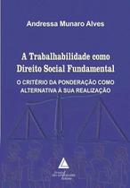 A Trabalhabilidade como Direito Social Fundamental (1ª Ediçao 2023) Advogado - Livraria Advogado