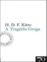A TRAGÉDIA GREGA - Autor: KITTO, H.D.F. - EDIÇOES 70