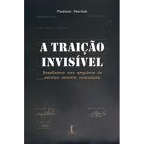 A traição invisível: brasileiros nos arquivos do serviço secreto comunista - VIDE EDITORIAL