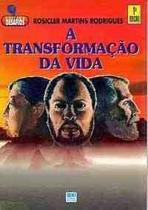 A transformacao da vida - EDITORA MODERNA