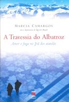 A Travessia do Albatroz Camargos, Marcia Mascarenhas A Travessia do Albatroz Camargos, Marcia Mascarenhas