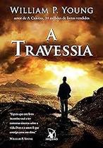 A travessia Paperback Young, William P. and Morais, Fabiano
