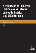 A tributação do comércio eletrónico nos Estados Unidos da América e na União Europeia A tributação do comércio eletrónico nos Estados Unidos da América e na União Europeia