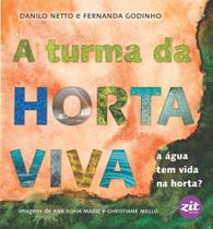 A turma da horta viva: A água tem vida na horta? - Zit editora