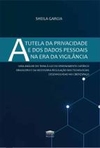 A Tutela da Privacidade e dos Dados Pessoais na Era da Vigilância