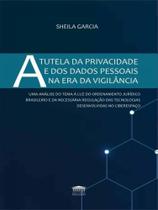 A tutela da privacidade e dos dados pessoais na era da vigilância