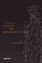 A última noite do romantismo - GIOSTRI A última noite do romantismo - GIOSTRI