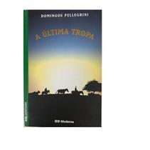 A Ultima Tropa - Editora Moderna - Domingos Pellegrini