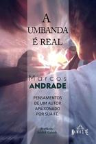 A Umbanda é real: Pensamentos de um autor apaixonado por sua fé - Metanoia Editora