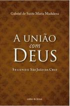 A união com deus segundo - são joão da cruz A união com deus segundo - são joão da cruz