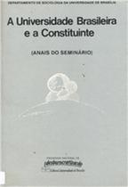 A universidade brasileira e a constituinte: anais do seminário - UNB A universidade brasileira e a constituinte: anais do seminário - UNB