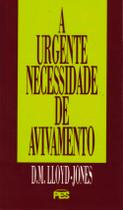 A Urgente Necessidade de Avivamento, David M. Lloyd Jones - PES