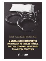 A valoração dos depoimentos dos policiais no crime de tráfico - 2024 A valoração dos depoimentos dos policiais no crime de tráfico - 2024
