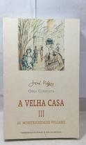 A Velha Casa Vol. III - As Monstruosidades Vulgares - Imprensa Nacional-Casa da Moeda