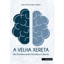 A velha xereta na fronteira entre filosofia e ciência A velha xereta na fronteira entre filosofia e ciência