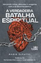 A verdadeira batalha espiritual - Editora GodBooks