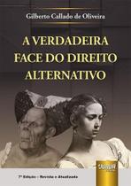 A Verdadeira Face do Direito Alternativo A Verdadeira Face do Direito Alternativo