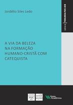 A Via da Beleza na Formação Humano-cristã Com Catequista- Pe. Jordélio Siles Ledo