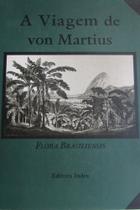 A viagem de von martius: flora vrasiliensis, vol.i
