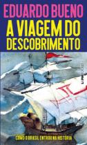 A Viagem do Descobrimento: Como o Brasil Entrou na História - L&Pm