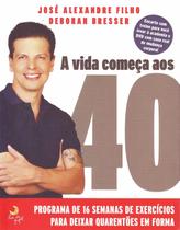 A Vida Começa Aos 40 (+ Dvd de Exercícios) Jose Alexandre Filho And Deborah