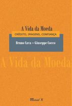 A vida da moeda: crédito, imagens, confiança - MAUAD X A vida da moeda: crédito, imagens, confiança - MAUAD X