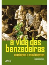 A vida das benzedeiras - vol. 1 A vida das benzedeiras - vol. 1
