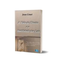 A vida do Direito e a Inutilidade das Leis - EDIJUR