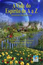 A vida do espírito de a a z - EDITORA DO CONHECIMENTO A vida do espírito de a a z - EDITORA DO CONHECIMENTO