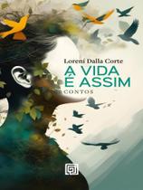 A VIDA É ASSIM - Autor: CORTE, LORENÍ DALLA - MINOTAURO A VIDA É ASSIM - Autor: CORTE, LORENÍ DALLA - MINOTAURO