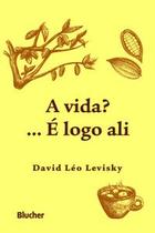 A vida... É logo ali