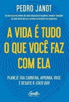 A Vida é Tudo o que Você Faz com Ela