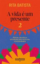 A vida é um presente 2: Mantras, decretos e afirmações para você viver o extraordinário A vida é um presente 2: Mantras, decretos e afirmações para você viver o extraordinário