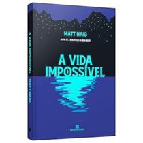 A Vida Impossível (Do Autor de A Biblioteca da Meia-noite)
