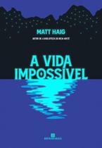 A Vida Impossível (Do Autor de a Biblioteca da Meia-Noite)